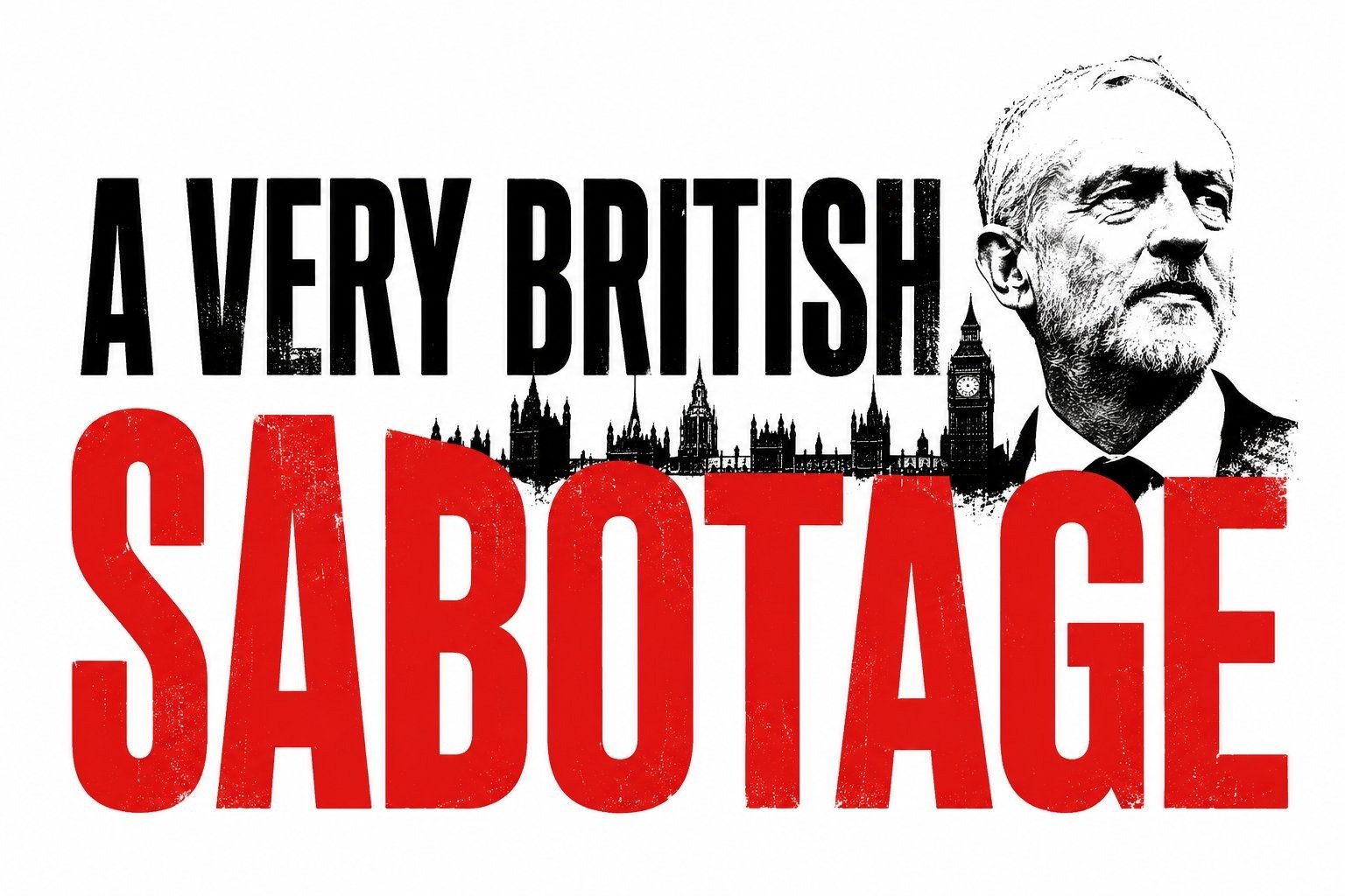 A Very British Sabotage — key art. Jeremy Corbyn portrait against Westminster skyline in red and black letterpress typography.